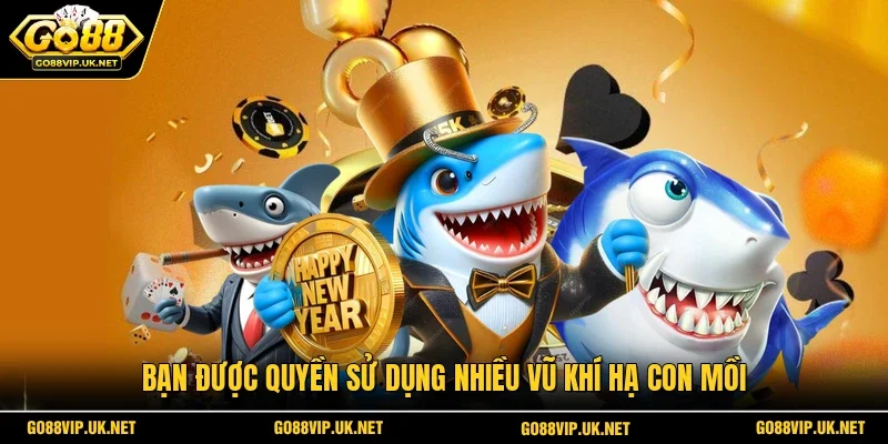 Bạn được quyền sử dụng nhiều vũ khí hạ con mồi