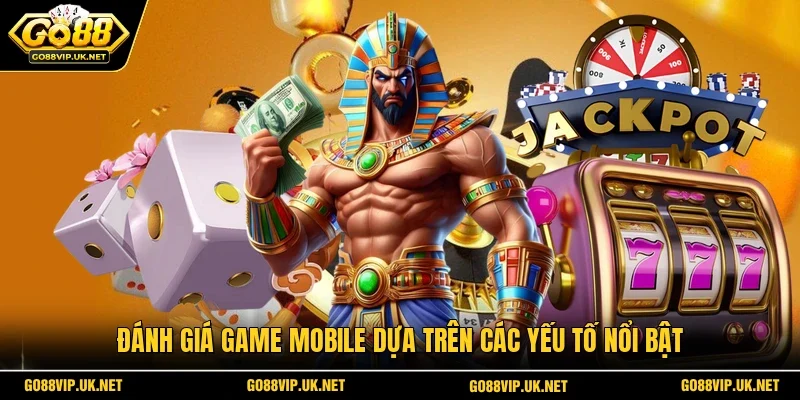Đánh giá game mobile dựa trên các yếu tố nổi bật