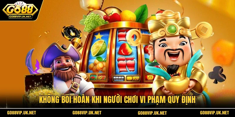 Không bồi hoàn khi người chơi vi phạm quy định