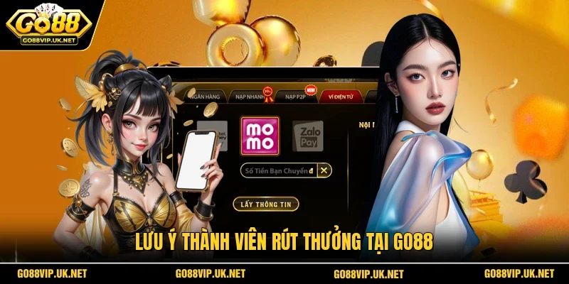 Lưu ý thành viên rút thưởng tại GO88