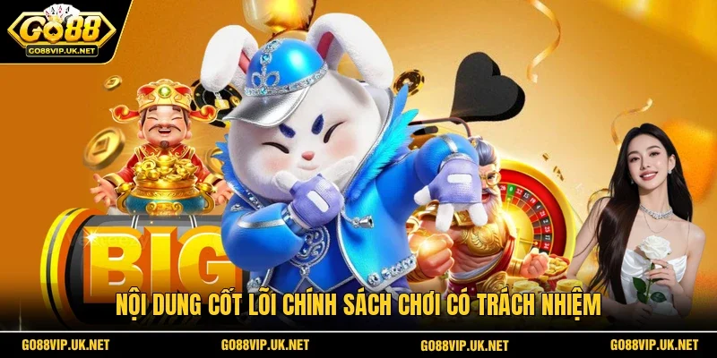 Nội dung cốt lõi chính sách chơi có trách nhiệm