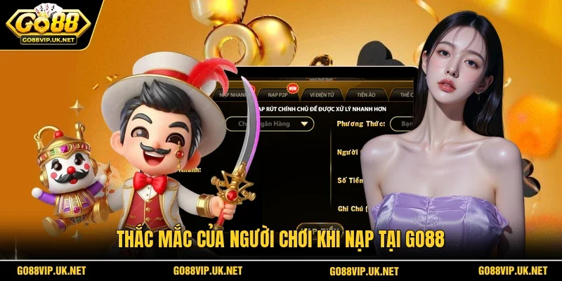 Thắc mắc của người chơi khi nạp tại GO88
